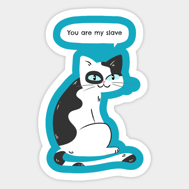 You are my slave says the cat Sticker by Purrfect Shop